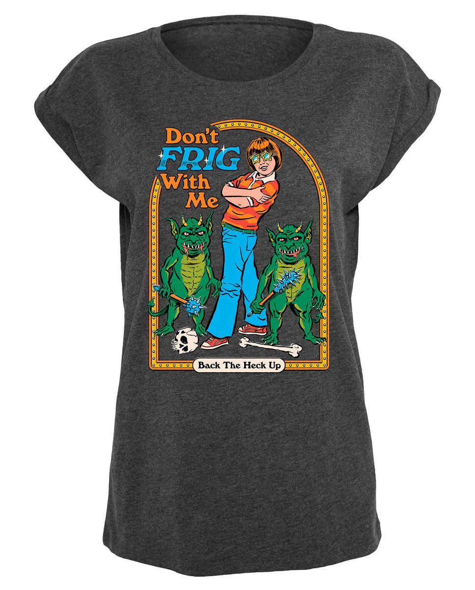 Steven Rhodes - Don't Frig With Me - Girlshirt