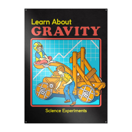 Steven Rhodes - Learn about Gravity - metal sign.